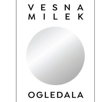 Ogledala – Vesna Milek