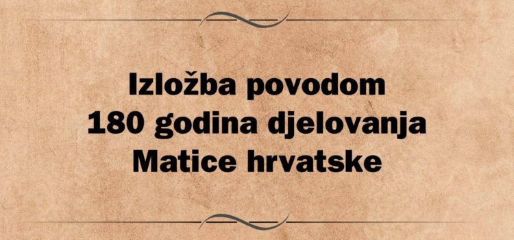180 godina djelovanja Matice hrvatske