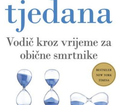 4000 tjedana : vodič kroz vrijeme za obične smrtnike / Oliver Burkeman
