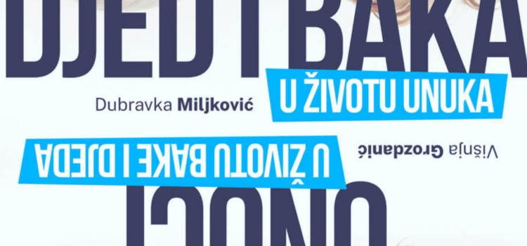 Djed i baka u životu unuka – Unuci u životu bake i djeda