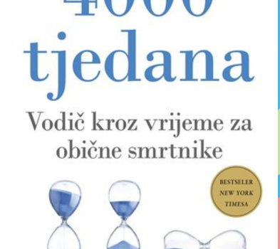 4000 tjedana : vodič kroz vrijeme za obične smrtnike / Oliver Burkeman