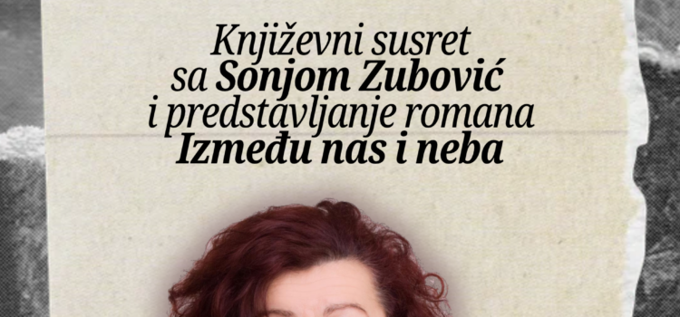 Predstavljanje romana “Između nas i neba” Sonje Zubović